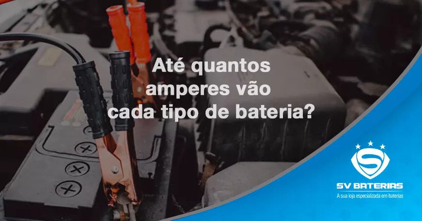 baterias em são vicente e praia grande ate-quantos amperes-vão cada tipo de bateria